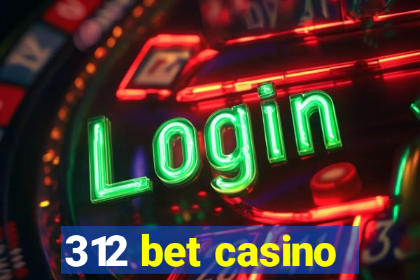 312 bet casino